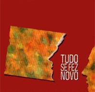 Tudo se fez novo