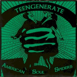 American Soul Spiders / Teengenerate