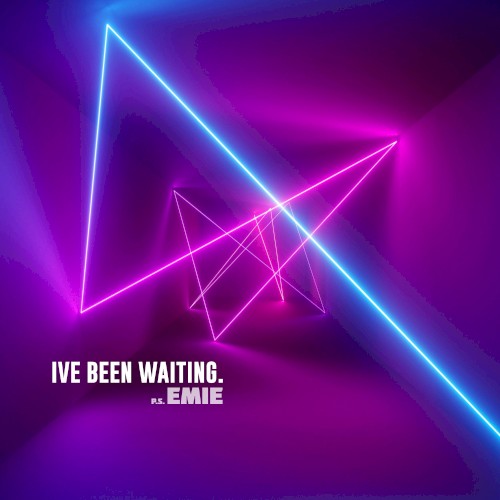 I’ve Been Waiting