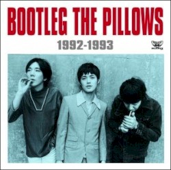 BOOTLEG THE PILLOWS 1992-1993