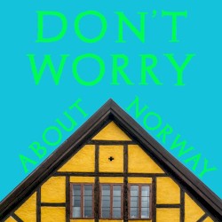 Don’t Worry About Norway