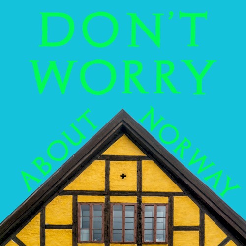 Don’t Worry About Norway