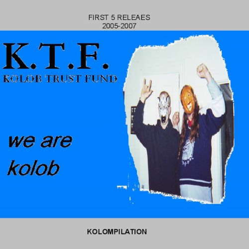 We Are Kolob: Kolompilation - First 5 Releases 2005-2007