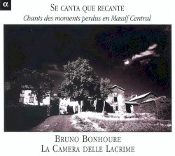 Se canta que recante : Chants des moments perdus en Massif Central