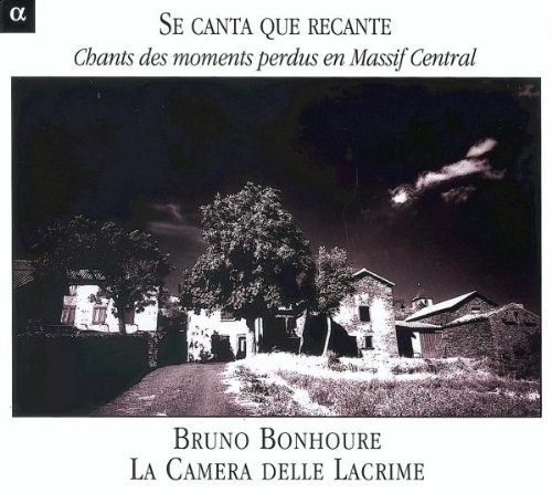 Se canta que recante : Chants des moments perdus en Massif Central