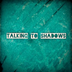 Talking to Shadows