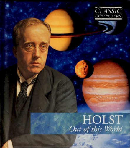 Holst: Out of this World (The Classic Composers - Modern 11)