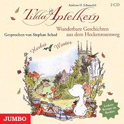 Tilda Apfelkern: Wunderbare Geschichten aus dem Heckenrosenweg: Herbst und Winter
