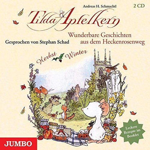 Tilda Apfelkern: Wunderbare Geschichten aus dem Heckenrosenweg: Herbst und Winter