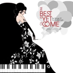 The Best is Yet to Come: The Songs of Cy Coleman