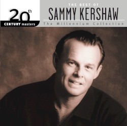 20th Century Masters: The Millennium Collection: The Best of Sammy Kershaw
