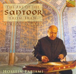 Hossein Farjami Plays Santoor / The Art of Santoor From Iran: The Road to Esfahan