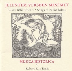 Jelentem versben mesémet: Balassi Bálint énekei