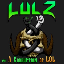 Lulz: A Corruption of LOL #II: Corruption