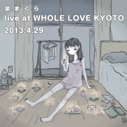 live at WHOLE LOVE KYOTO 2013.4.29