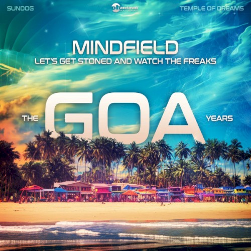 Let's Get Stoned And Watch The Freaks - The Goa Years
