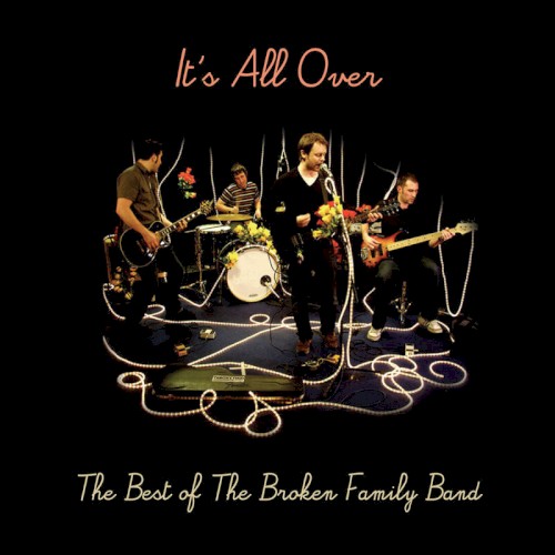 It's All Over: The Best of The Broken Family Band