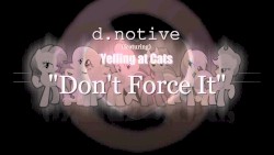 Don't Force It