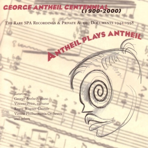 Antheil Plays Antheil: The Rare SPA Recordings & Private Audio Documents