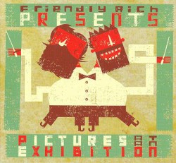 Friendly Rich Presents Pictures at an Exhibition