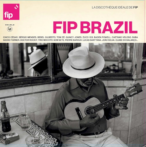 La discothèque idéale de FIP : FIP Brazil