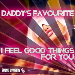 I Feel Good Things for You