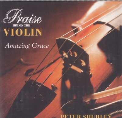 Praise Him on the Violin: Amazing Grace