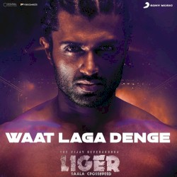 Waat Laga Denge (From “Liger”)
