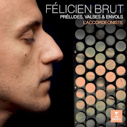 L'accordéoniste. Préludes, valses & envols