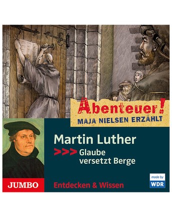 Martin Luther: Glaube versetzt Berge