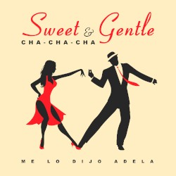 Sweet and Gentle - Me Lo Dijo Adela