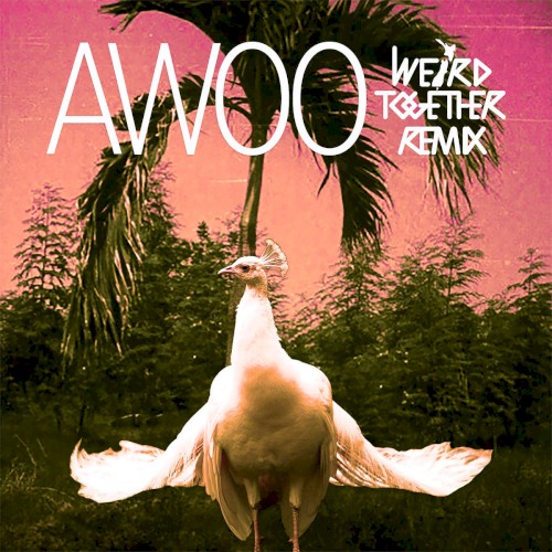 Awoo (Weird Together remix)