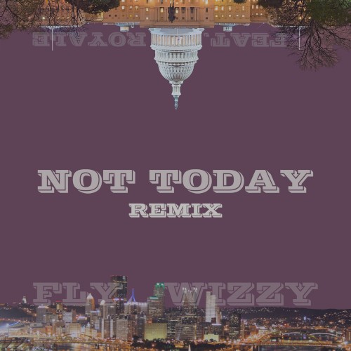 Not Today Feat. Royale