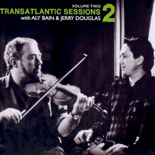 Transatlantic Sessions 2, Volume Two