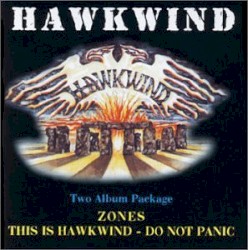 Zones / This Is Hawkwind: Do Not Panic