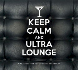 Keep Calm and Ultra Lounge