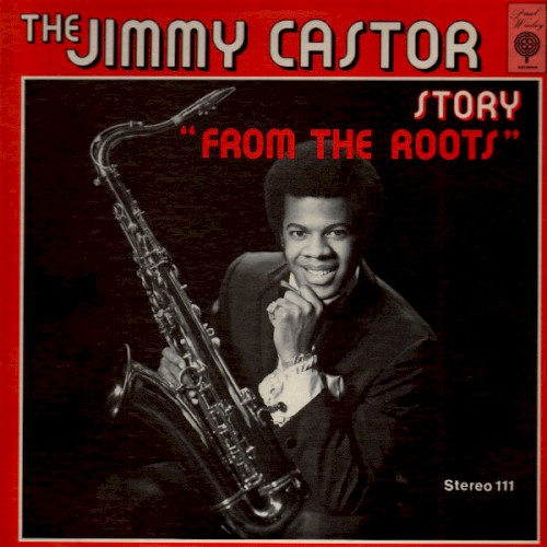 The Jimmy Castor Story "From The Roots"