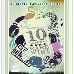 10 Years of Rare Wiri: Originals & Remixes Edition