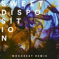 Sweet Disposition (MockBeat Remix)