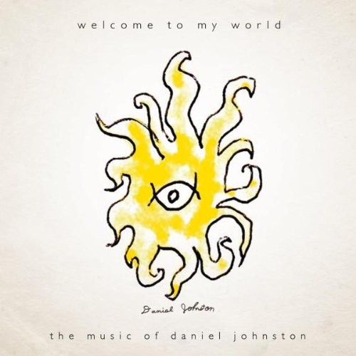 Welcome to My World: The Music of Daniel Johnston