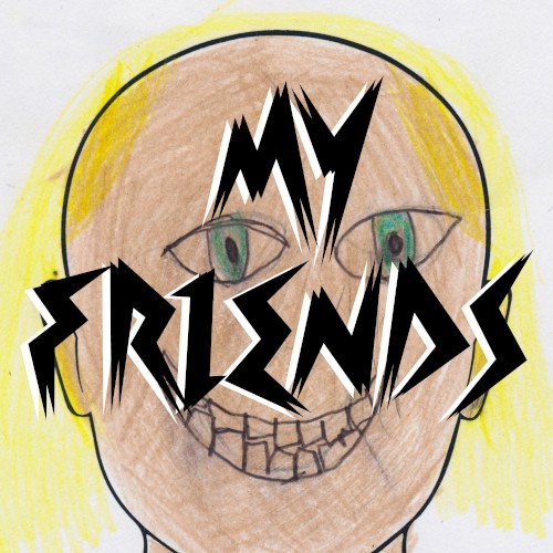 MY FRIENDS