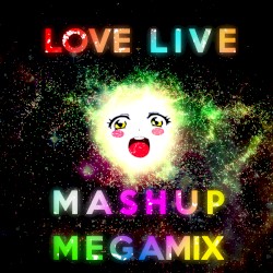 Love Live Mashup Megamix