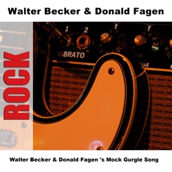 Walter Becker & Donald Fagen 's Mock Gurgle Song