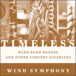 Timeless: Wind Band Dances and Other Concert Favorites