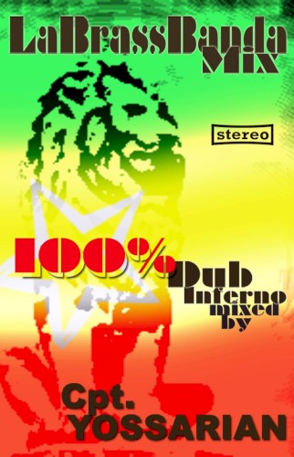 LaBrassBanda Mix: 100% Dub Inferno mixed by Cpt. Yossarian