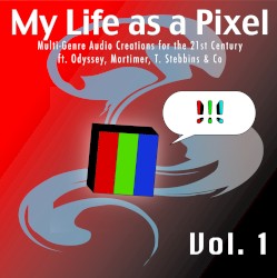 My Life as a Pixel, Vol. 1