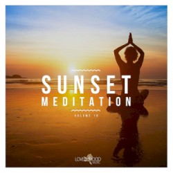 Sunset Meditation - Relaxing Chill Out Music Vol. 10