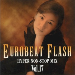 Eurobeat Flash Vol. 17 - Hyper Non-Stop Mix