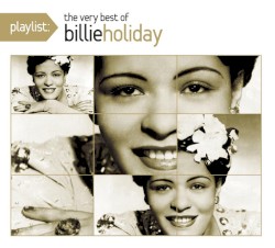 Playlist: The Very Best of Billie Holiday