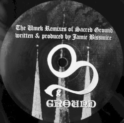 Sacred Ground: Umek Remixes